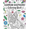 German Shepherd Coloring Book: A Cute Adult Coloring Books for Alsatian Owner, Best Gift for Dog Lovers