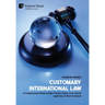 Customary International Law: A Comprehensive Study of State Practice, Opinio Juris, and the Legitimacy of Norm Formation