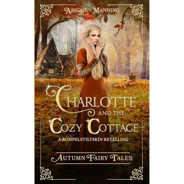 Charlotte and the Cozy Cottage: A Rumpelstiltskin Retelling