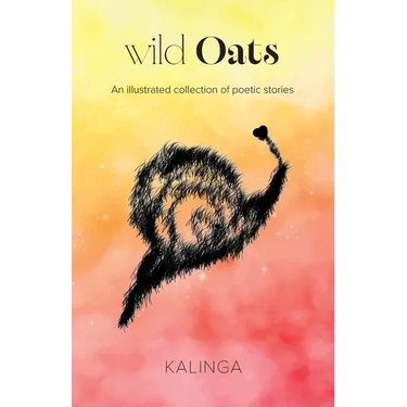 wild Oats: An illustrated collection of poetic stories
