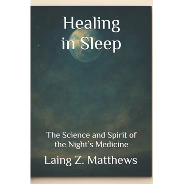 Healing in Sleep: The Science and Spirit of the Night's Medicine