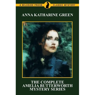 The Complete Amelia Butterworth Mystery Series
