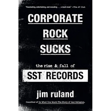 Corporate Rock Sucks: The Rise and Fall of Sst Records