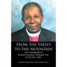 From the Valley to the Mountain: The Autobiography of Jeremiah Oruokoton Moshopeh Pratt, FVCM, B.A., MTh.