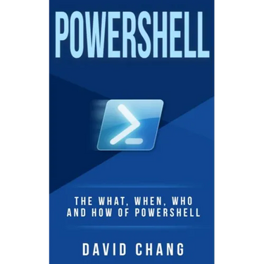 Powershell: The What, When and How of Powershell