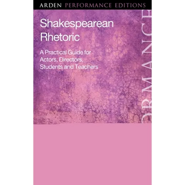 Shakespearean Rhetoric: A Practical Guide for Actors, Directors, Students and Teachers