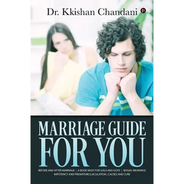 Marriage Guide for You: "Before and after Marriage A Book Must for Gals and Guys Sexual Weakness Impotency and Premature Ejaculation Causes and Cure "