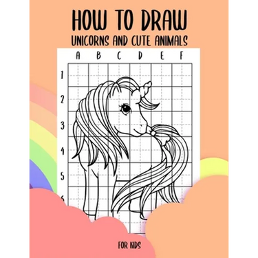 How to draw unicorns and cute animals for kids: Step by Step Grid Method how to draw unicorns for kids and how to draw cute animals for kids learn how