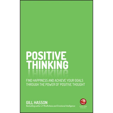 Positive Thinking: Find Happiness and Achieve Your Goals Through the Power of Positive Thought