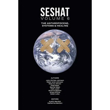 Seshat Volume 6: The Anthropocene, Systems & Healing