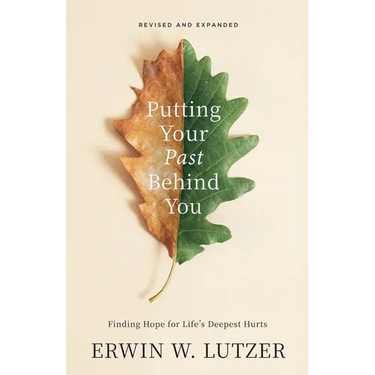 Putting Your Past Behind You: Finding Hope for Life's Deepest Hurts
