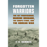 Forgotten Warriors: The 1st Provisional Marine Brigade, the Corps Ethos, and the Korean War