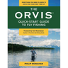 The Orvis Quick-Start Guide to Fly-Fishing: Everything You Need to Know to Catch Fish Your First Time Out