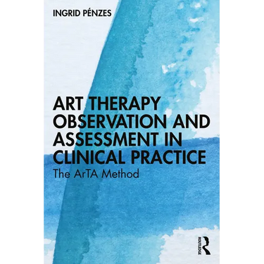 Art Therapy Observation and Assessment in Clinical Practice: The Arta Method
