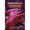 Freshman Survival 101: A Daily Inspirational Guide for First-Year College Students
