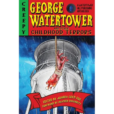 George Watertower and Other Childhood Terrors