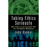 Taking Ethics Seriously: Why Ethics Is an Essential Tool for the Modern Workplace