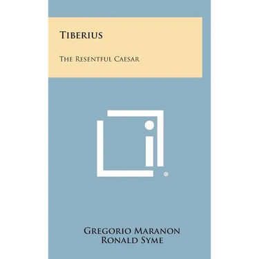 Tiberius: The Resentful Caesar
