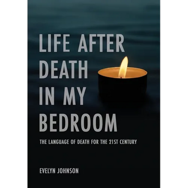 Life After Death In My Bedroom: The language of death for the 21st century