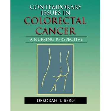 Contemporary Issues in Colorectal Cancer: A Nursing Perspective: .