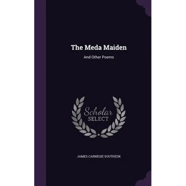 The Meda Maiden: And Other Poems