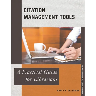 Citation Management Tools: A Practical Guide for Librarians