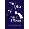 I Wish I May I Wish I Might