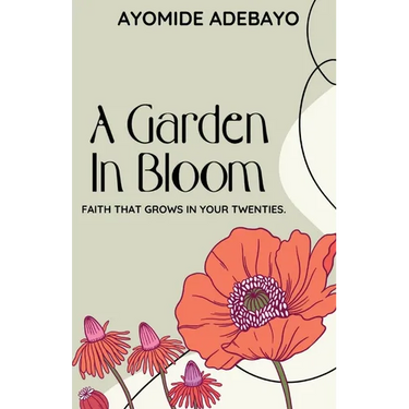 A Garden In Bloom: Faith That Grows In Your Twenties