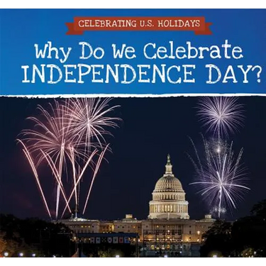 Why Do We Celebrate Independence Day?