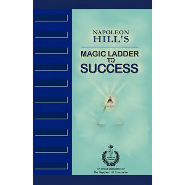 Napoleon Hill's Magic Ladder to Success