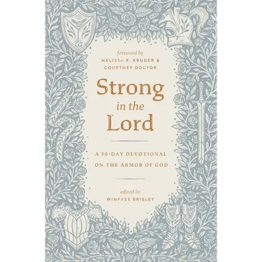Strong in the Lord: A 30-Day Devotional on the Armor of God