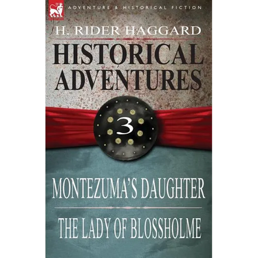 Historical Adventures: 3-Montezuma's Daughter & the Lady of Blossholme
