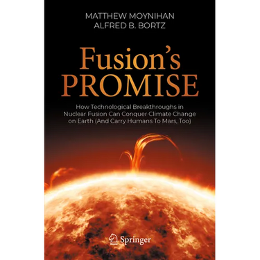 Fusion's Promise: How Technological Breakthroughs in Nuclear Fusion Can Conquer Climate Change on Earth (and Carry Humans to Mars, Too)