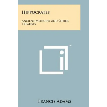 Hippocrates: Ancient Medicine and Other Treatises