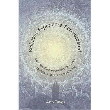 Religious Experience Reconsidered: A Building-Block Approach to the Study of Religion and Other Special Things