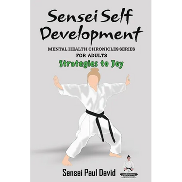 Sensei Self Development - Mental Health Chronicles Series - Strategies to Joy
