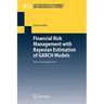 Financial Risk Management with Bayesian Estimation of Garch Models: Theory and Applications