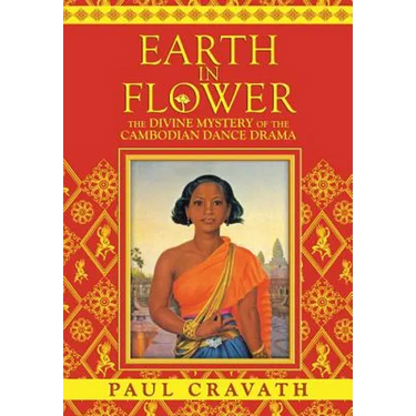 Earth in Flower - The Divine Mystery of the Cambodian Dance Drama