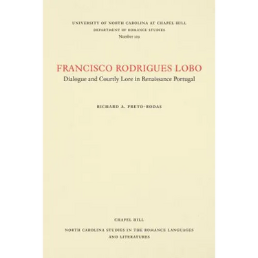 Francisco Rodrigues Lobo: Dialogue and Courtly Lore in Renaissance Portugal