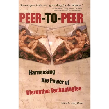 Peer-To-Peer: Harnessing the Power of Disruptive Technologies