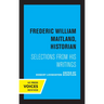 Frederic William Maitland, Historian: Selections from His Writings
