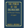 The Power of the Unconscious: A Personal History