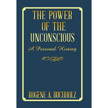 The Power of the Unconscious: A Personal History