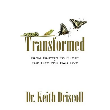 Transformed: From Ghetto To Glory - The Life You Can Live