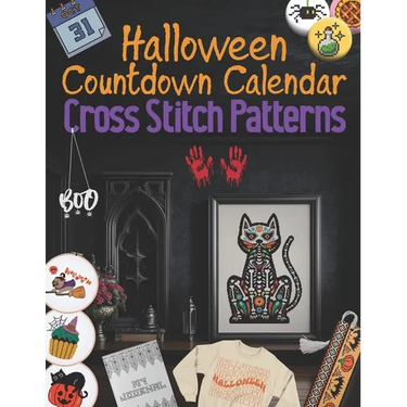 Halloween Countdown Calendar Cross Stitch Patterns: 31 Days of Spooky Stitching, Easy and Creepy Halloween Designs