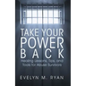 Take Your Power Back: Healing Lessons, Tips, and Tools for Abuse Survivors