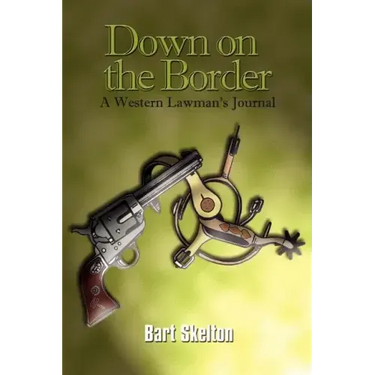 Down on the Border: A Western Lawman's Journal
