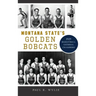 Montana State's Golden Bobcats: 1929 Basketball National Champions
