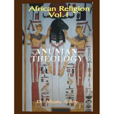 African Religion Volume 1: Anunian Theology & the Mysteries of Ra