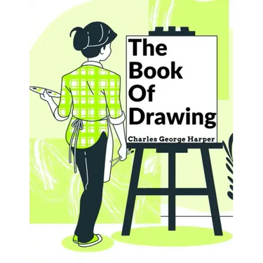 The Book Of Drawing: Modern Methods Of Reproduction